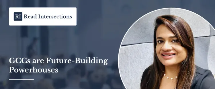GCCs Are Future-Building Powerhouses