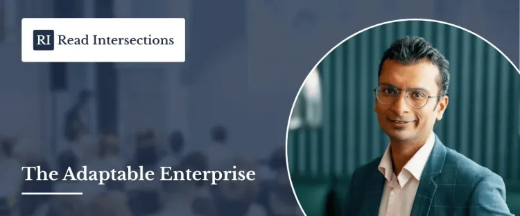The Adaptable Enterprise: Thriving Amid Technological Disruption