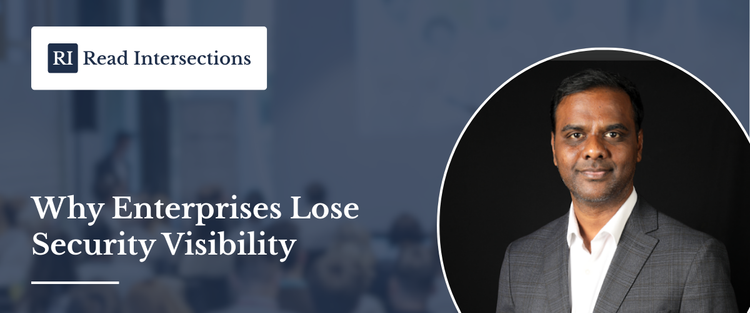 Why Enterprises Lose Security Visibility As They Add More Cybersecurity Tools