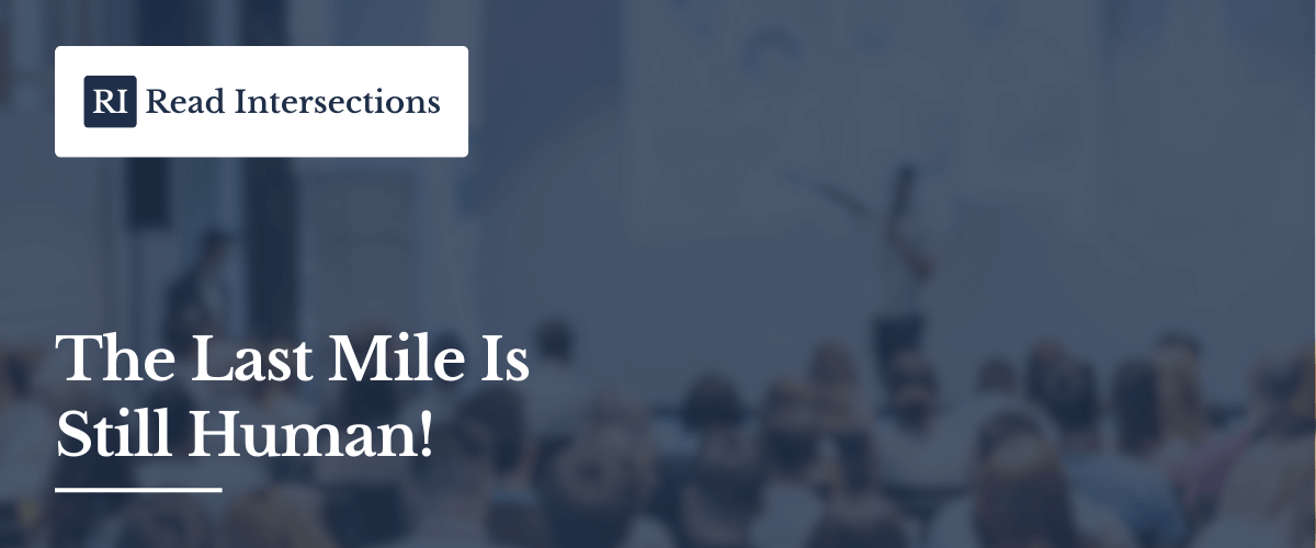 An Editor’s Note: The Last Mile Is Still Human!