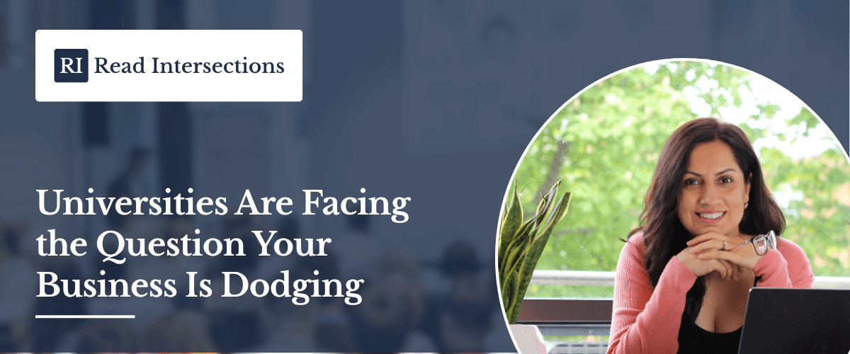 Universities Are Facing the Question Your Business Is Dodging